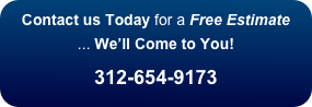 Contact us Today for a Free Estimate
... We’ll Come to You!
312-654-9173