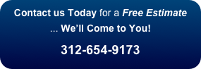Contact us Today for a Free Estimate 
... We’ll Come to You!

312-654-9173